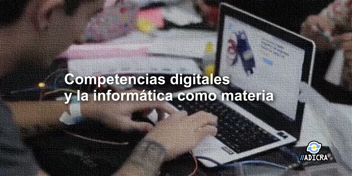 Competencias digitales y la informática como materia