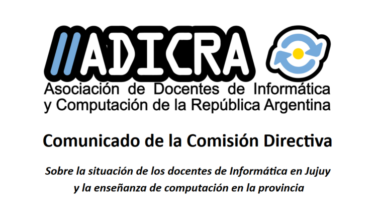 Comunicado de la C.D.: Situación de los docentes de Informática en Jujuy