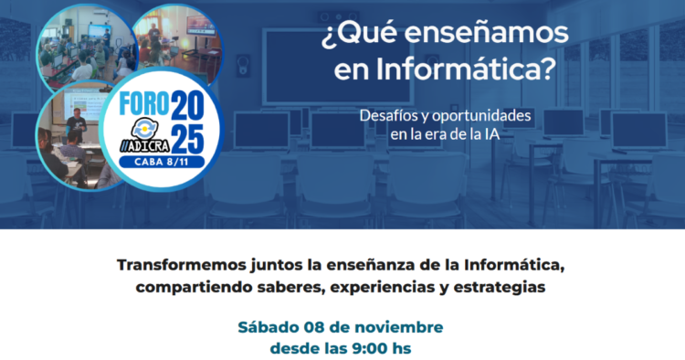 Se viene el Foro ADICRA CABA 2025: ¿Qué enseñamos en Informática?
